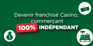 franchise Casino commerçant 100% indépendant