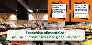 franchise alimentaire pourquoi choisir les enseignes Casino pour votre projet en franchise